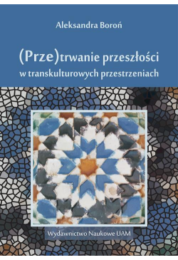  (Prze)trwanie przeszłości...